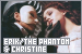 Erik/The Phantom and Christine Daae